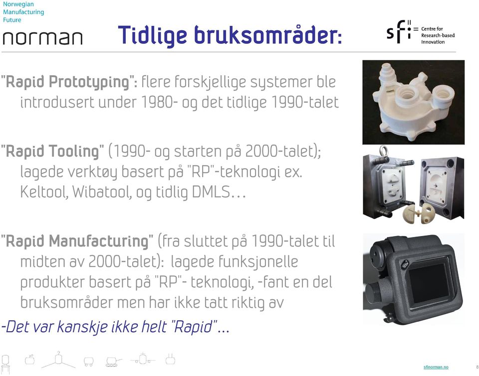 Keltool, Wibatool, og tidlig DMLS "Rapid Manufacturing" (fra sluttet på 1990-talet til midten av 2000-talet): lagede