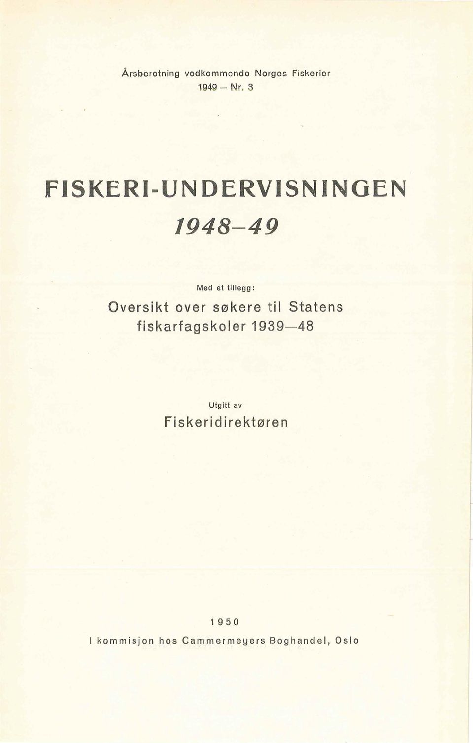 over søkere til Statens fiskarfagskoler 1939-48 Utgitt av