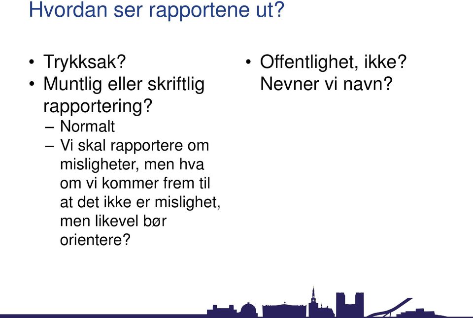 Normalt Vi skal rapportere om misligheter, men hva om vi