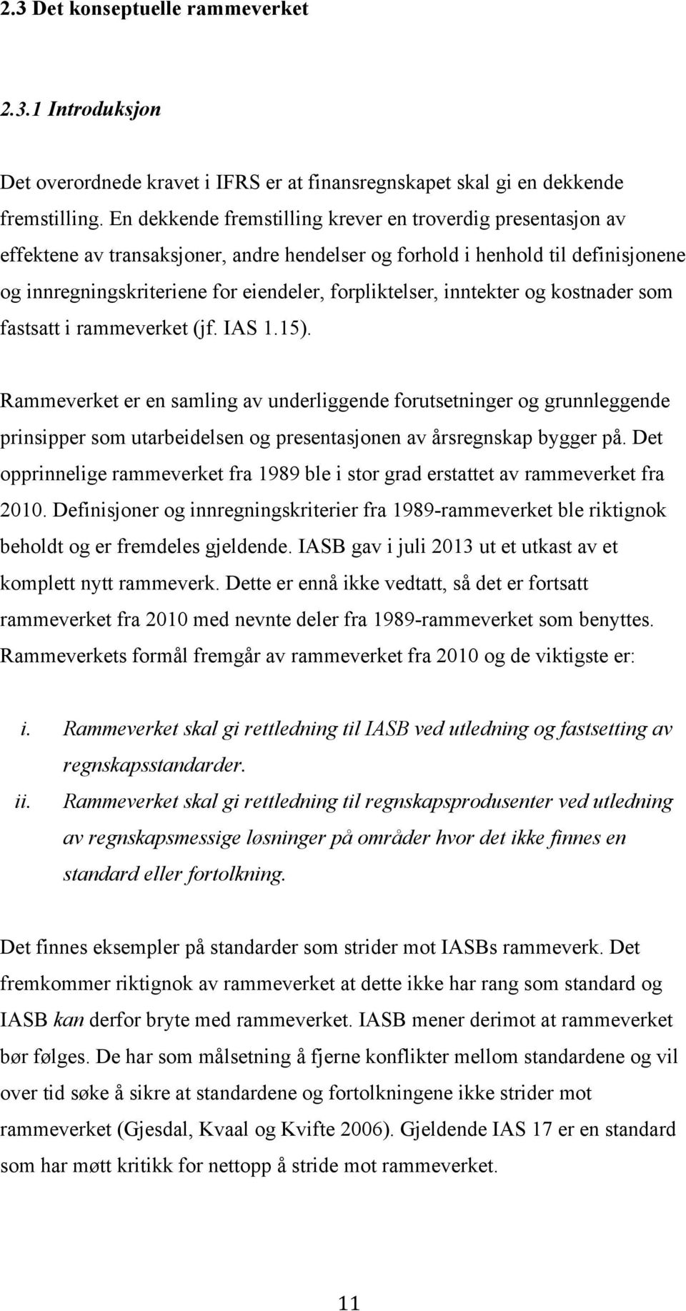 inntekter og kostnader som fastsatt i rammeverket (jf. IAS 1.15).