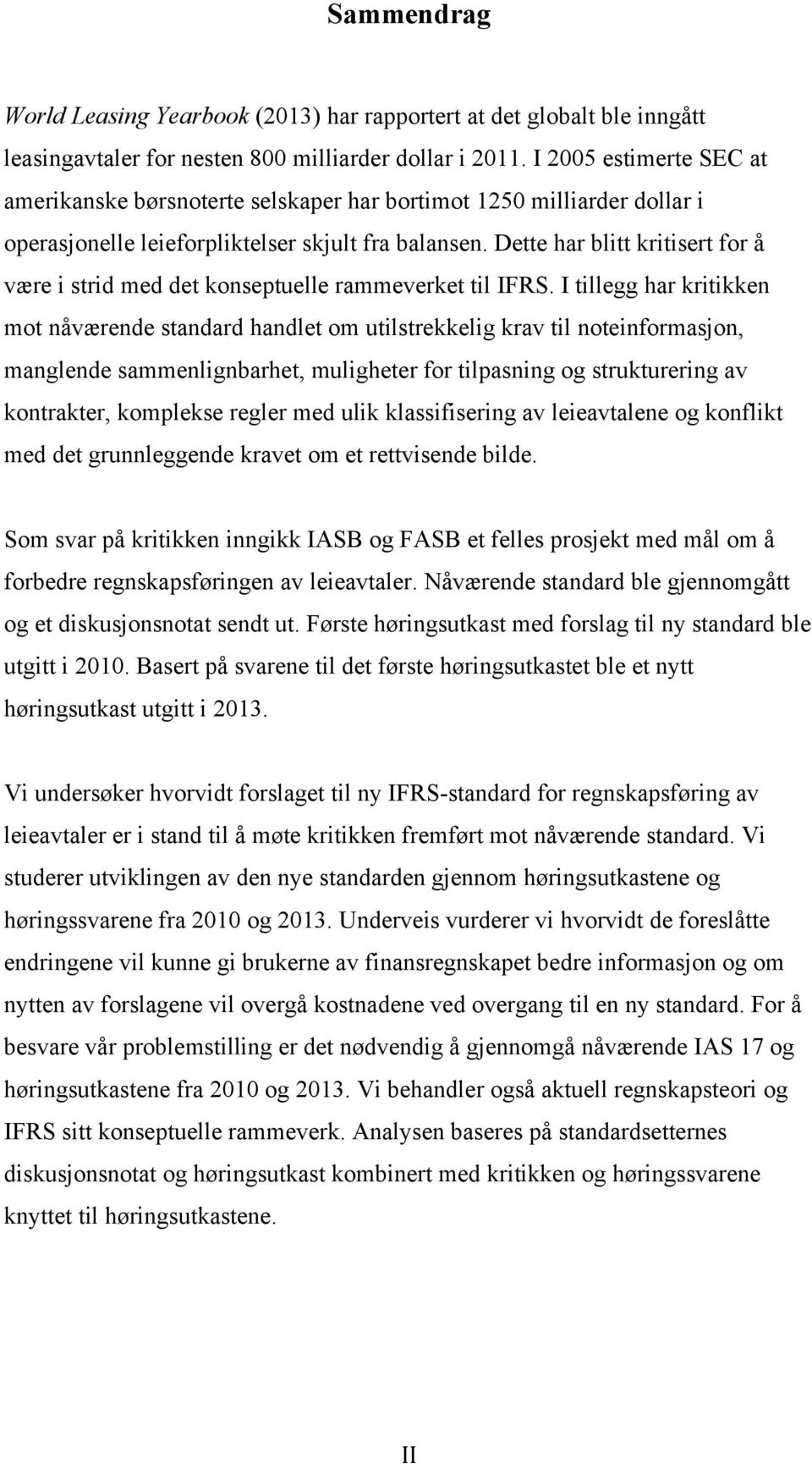 Dette har blitt kritisert for å være i strid med det konseptuelle rammeverket til IFRS.