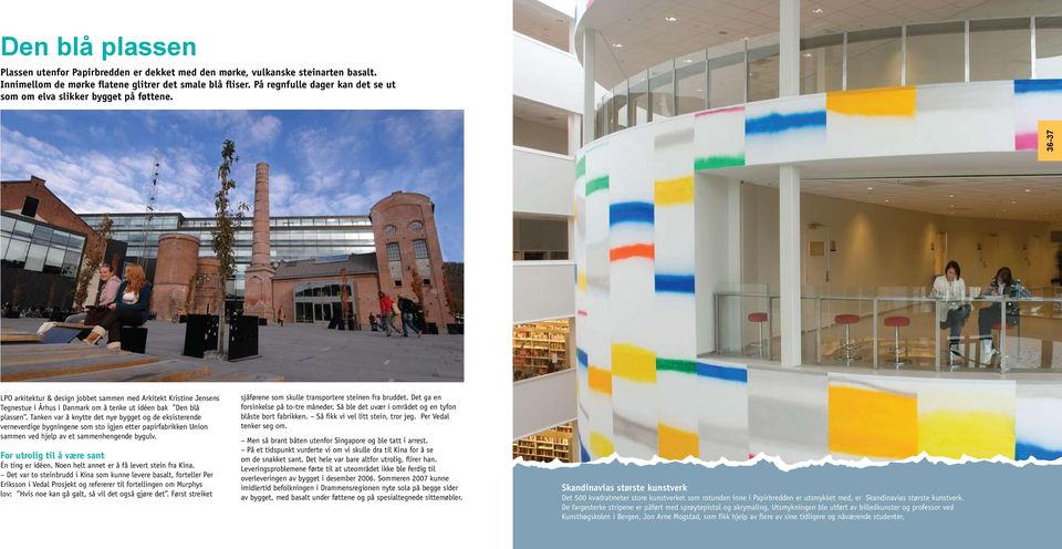 36-37 LPO arkitektur & design jobbet sammen med Arkitekt Kristine Jensens Tegnestue i Århus i Danmark om å tenke ut idéen bak Den blå plassen.