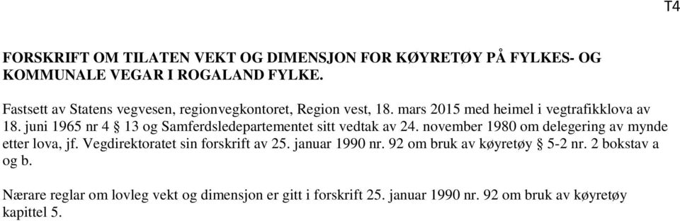 juni 1965 nr 4 13 og Samferdsledepartementet sitt vedtak av 24. november 1980 om delegering av mynde etter lova, jf.