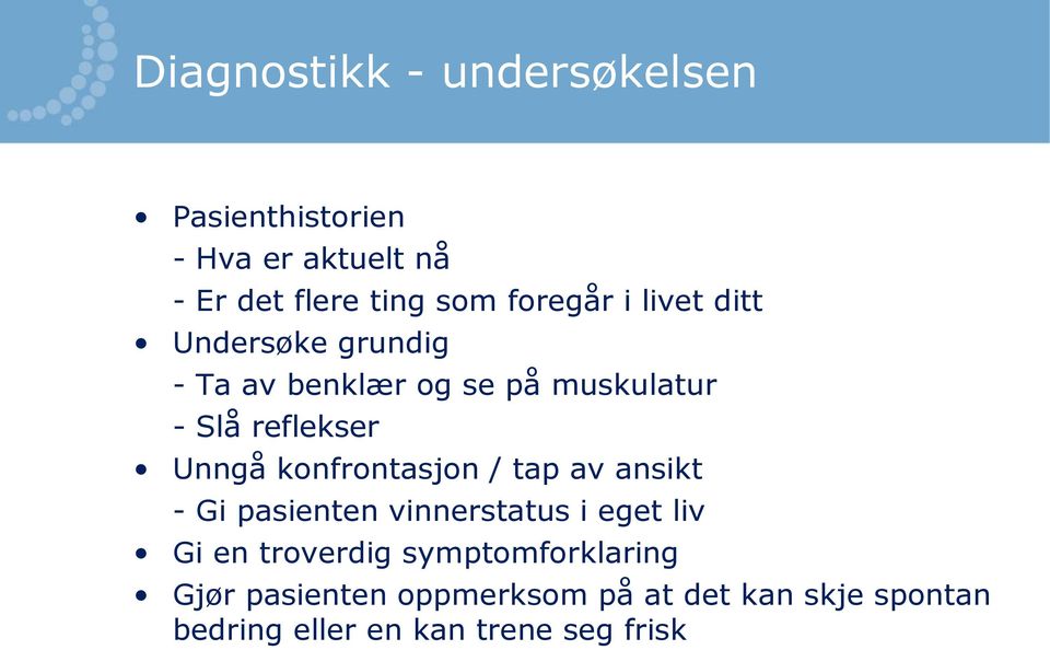 Unngå konfrontasjon / tap av ansikt - Gi pasienten vinnerstatus i eget liv Gi en troverdig