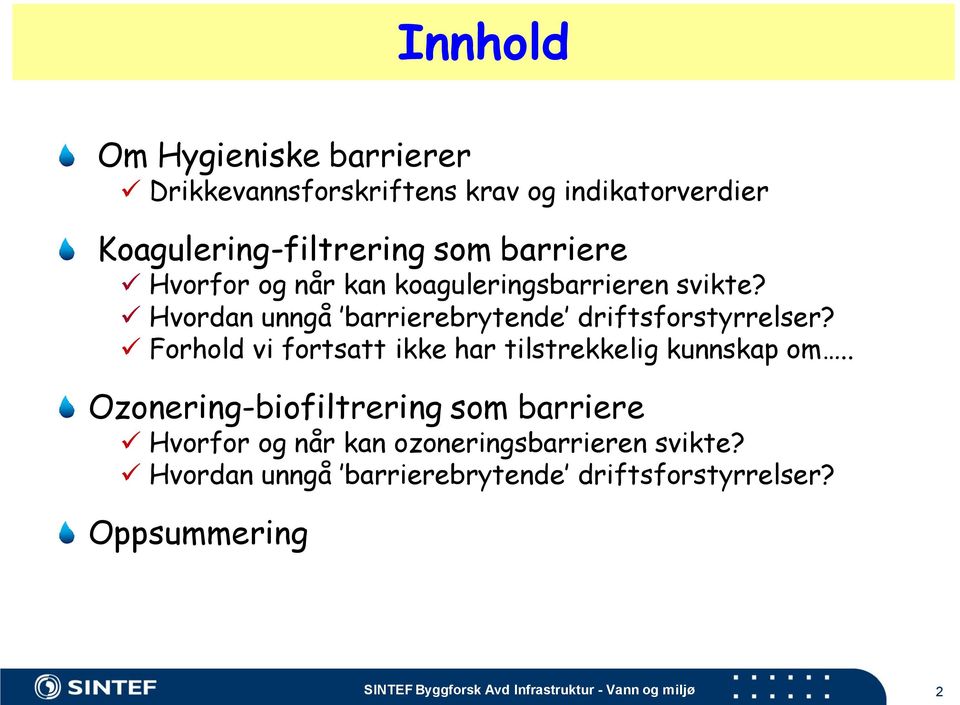 Forhold vi fortsatt ikke har tilstrekkelig kunnskap om.