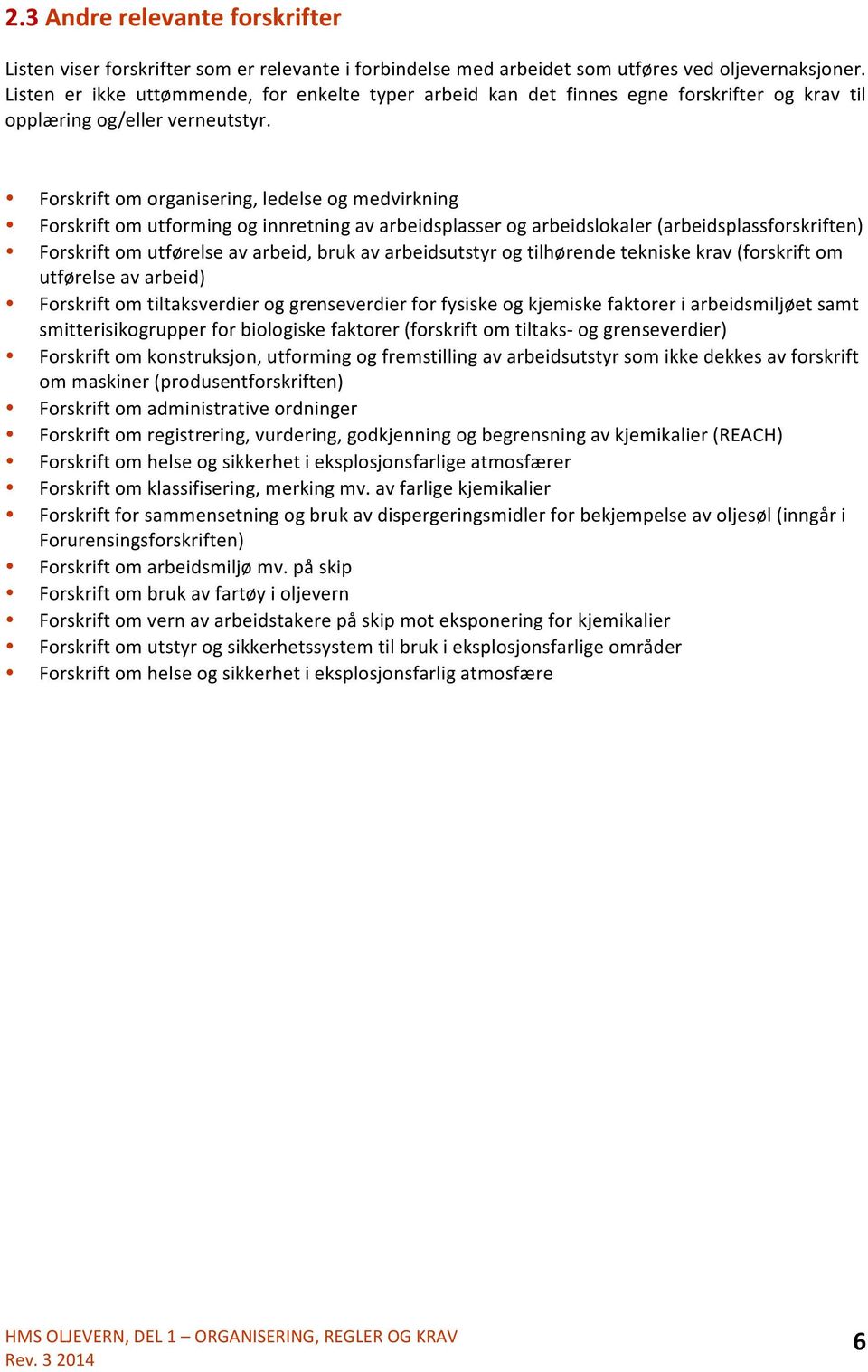 Frskrift m rganisering, ledelse g medvirkning Frskrift m utfrming g innretning av arbeidsplasser g arbeidslkaler (arbeidsplassfrskriften) Frskrift m utførelse av arbeid, bruk av arbeidsutstyr g