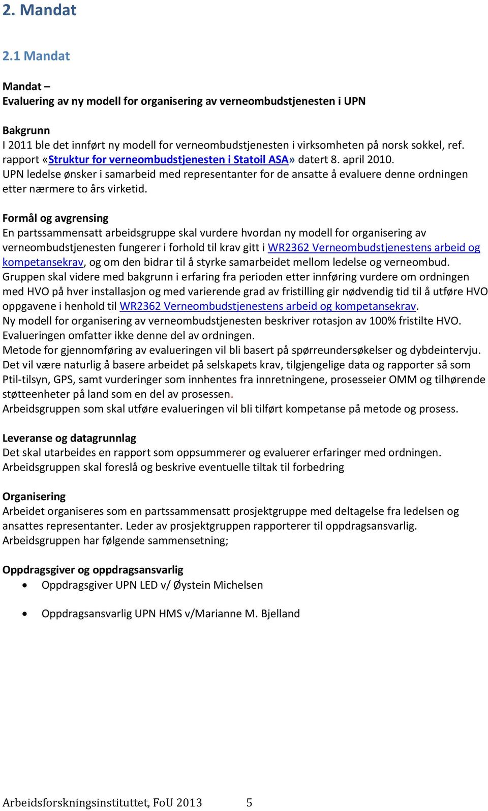 rapport «Struktur for verneombudstjenesten i Statoil ASA» datert 8. april 2010.