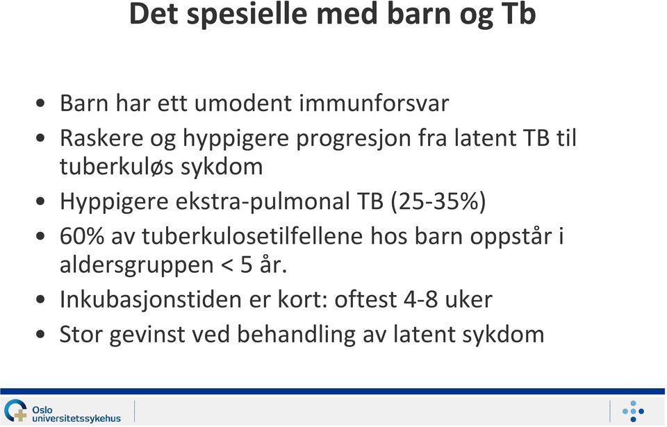 ekstra-pulmonal TB (25-35%) 60% av tuberkulosetilfellene hos barn oppstår i