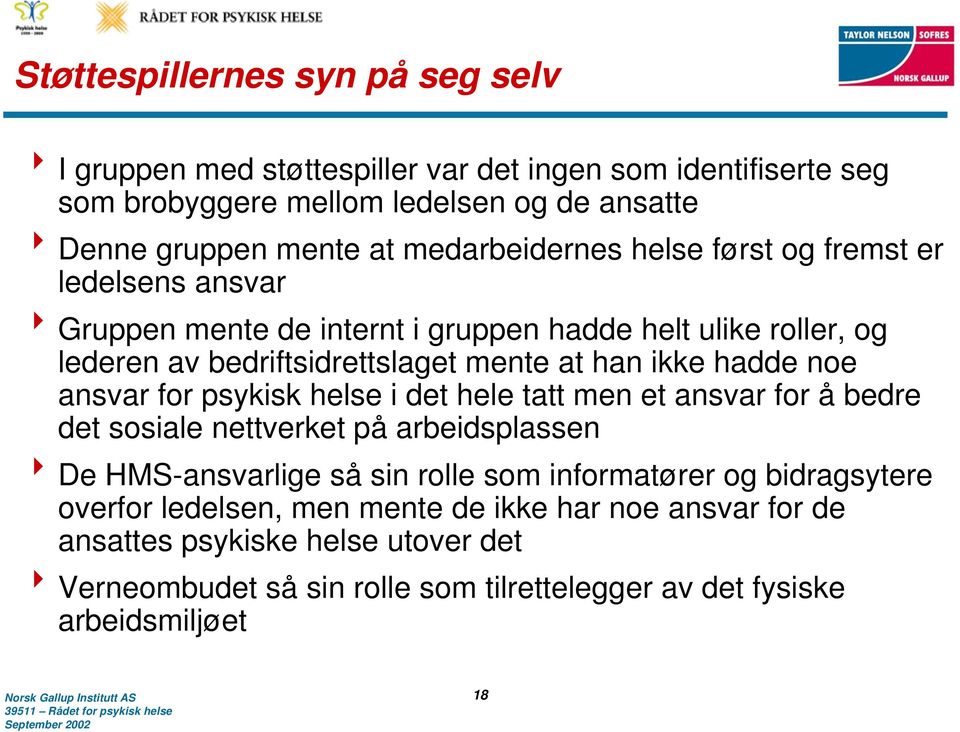 hadde noe ansvar for psykisk helse i det hele tatt men et ansvar for å bedre det sosiale nettverket på arbeidsplassen 8De HMS-ansvarlige så sin rolle som informatører og