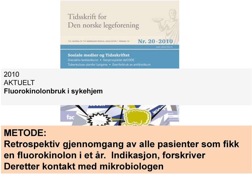 pasienter som fikk en fluorokinolon i et år.