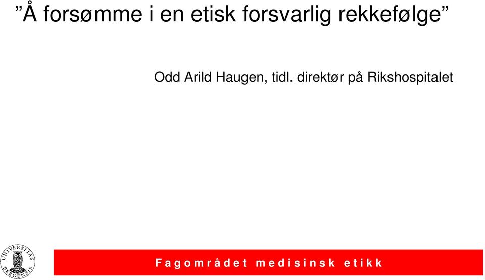 Odd Arild Haugen, tidl.