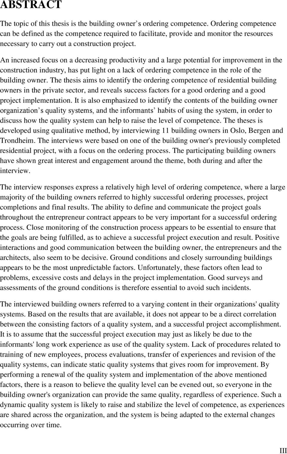 An increased focus on a decreasing productivity and a large potential for improvement in the construction industry, has put light on a lack of ordering competence in the role of the building owner.