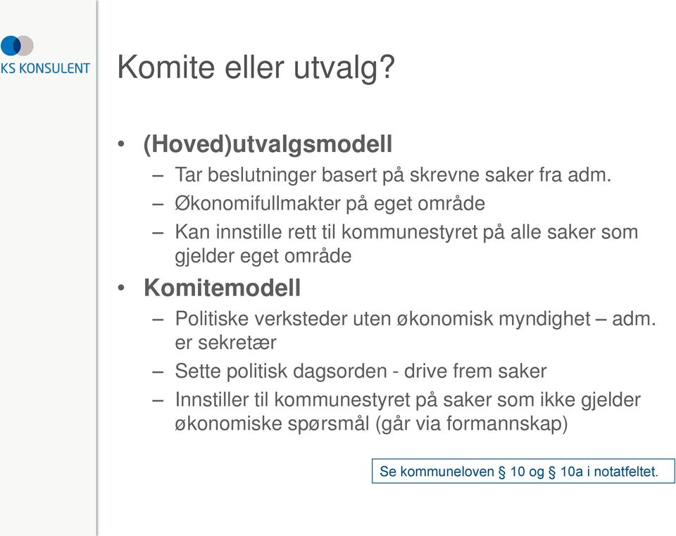 Komitemodell Politiske verksteder uten økonomisk myndighet adm.