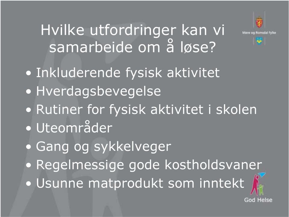 for fysisk aktivitet i skolen Uteområder Gang og