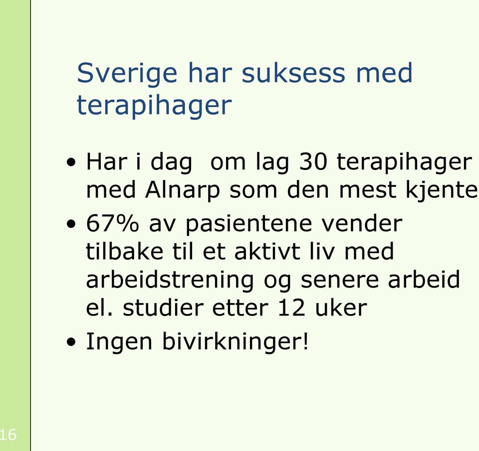 pasientene vender tilbake til et aktivt liv med