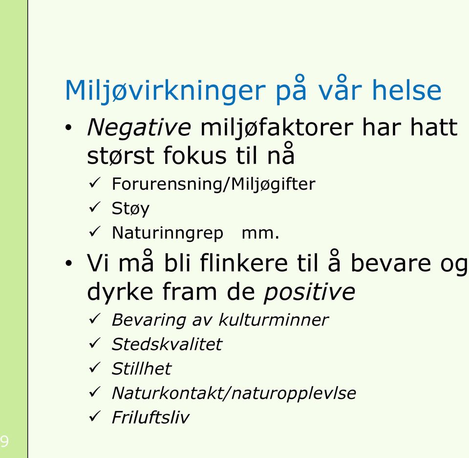 Vi må bli flinkere til å bevare og dyrke fram de positive Bevaring