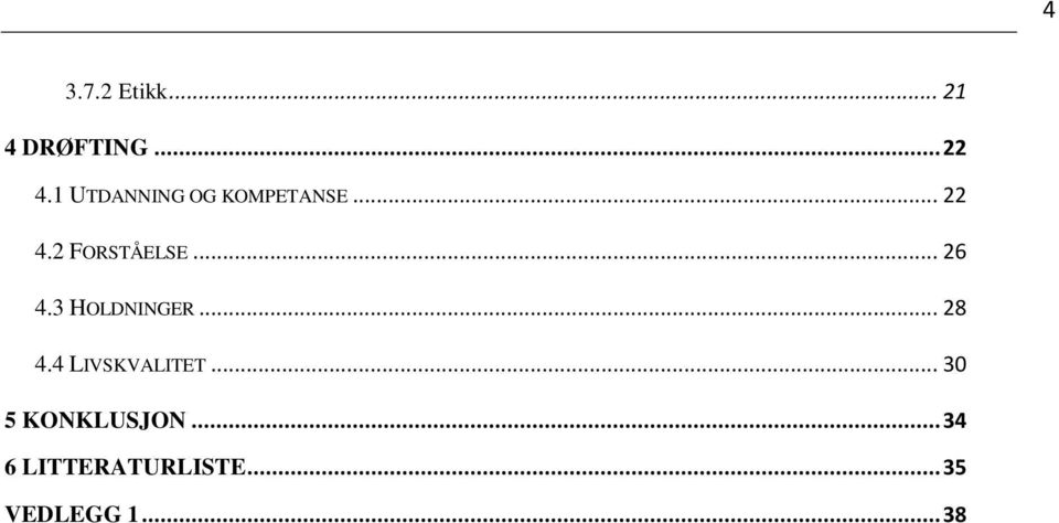 .. 26 4.3 HOLDNINGER... 28 4.4 LIVSKVALITET.