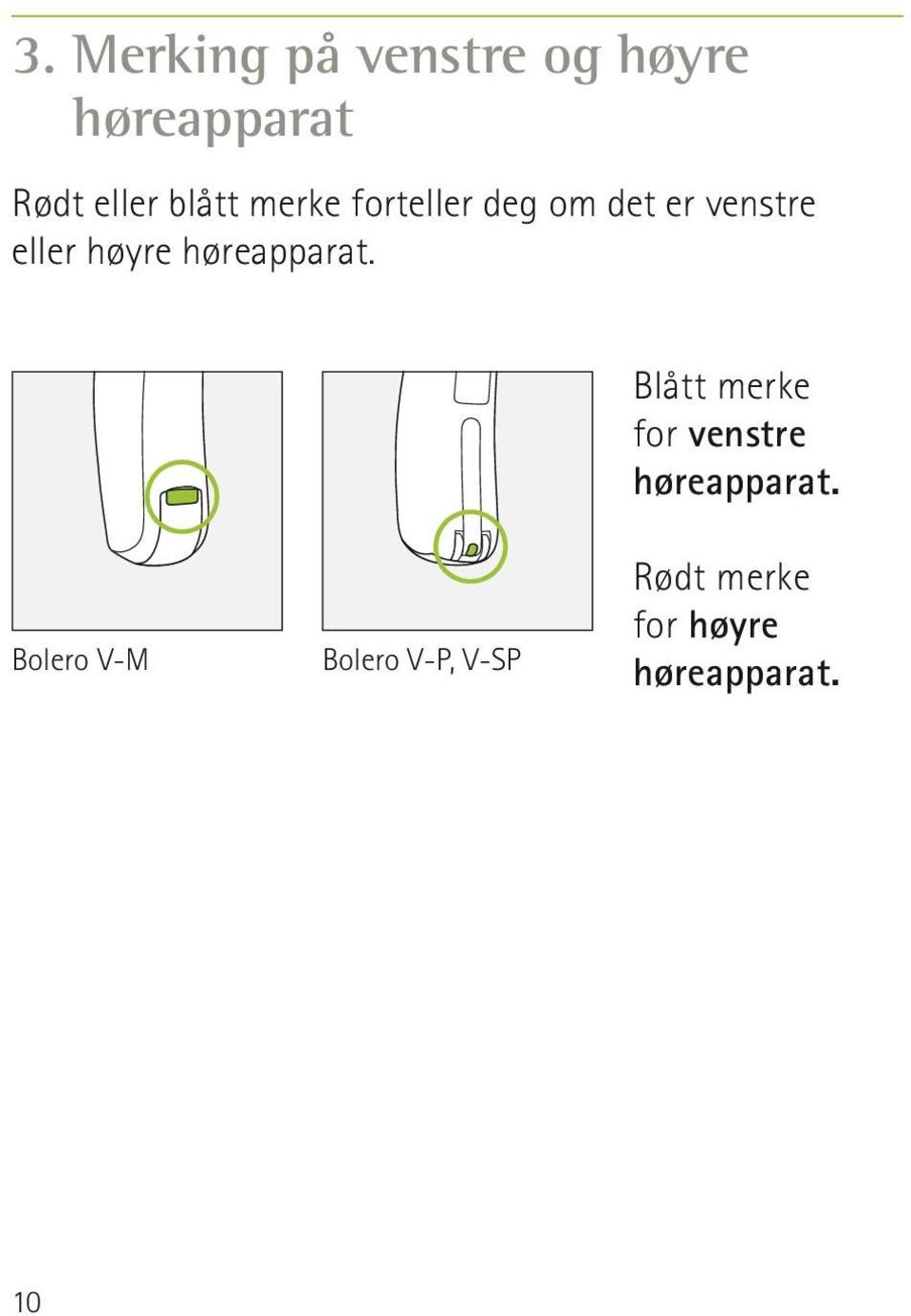 høreapparat. Blått merke for venstre høreapparat.