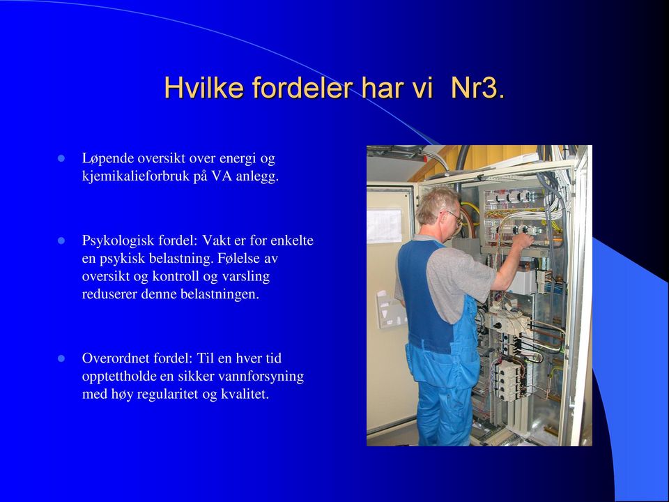 Psykologisk fordel: Vakt er for enkelte en psykisk belastning.