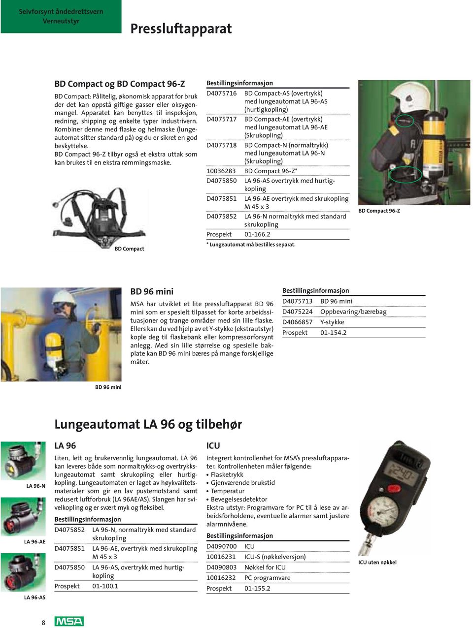 BD Compact 96-Z tilbyr også et ekstra uttak som kan brukes til en ekstra rømmingsmaske.