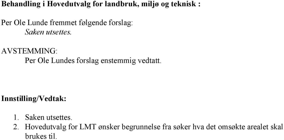 AVSTEMMING: Per Ole Lundes forslag enstemmig vedtatt.