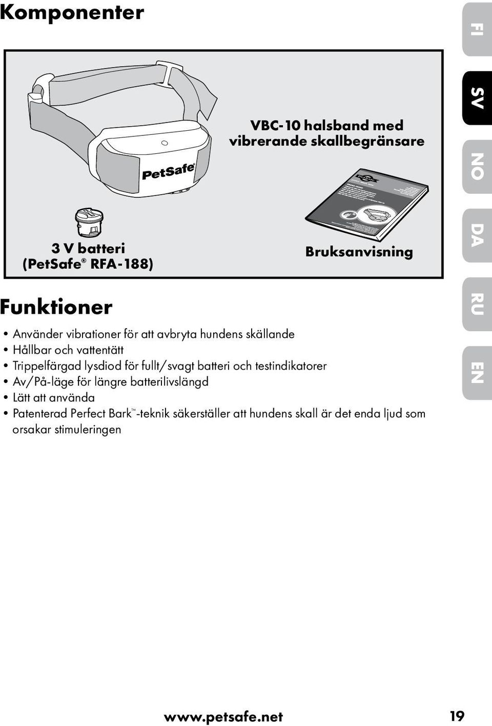 fullt/svagt batteri och testindikatorer Av/På-läge för längre batterilivslängd Lätt att använda Patenterad Perfect