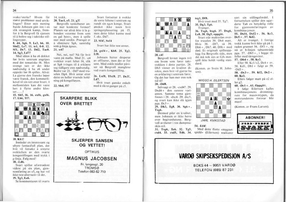 Sfl, Dc7. 13. Dd2, Tae8. 14. Sg3, Ld7? Med ideen å ha e6 dekket før hvits sentrum angripes med det tematiske f6. Men strengt tatt er det ikke nødvendig å ha e6 under oppsikt før f6 spilles.