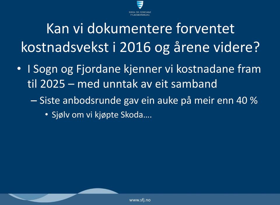 I Sogn og Fjordane kjenner vi kostnadane fram til 2025