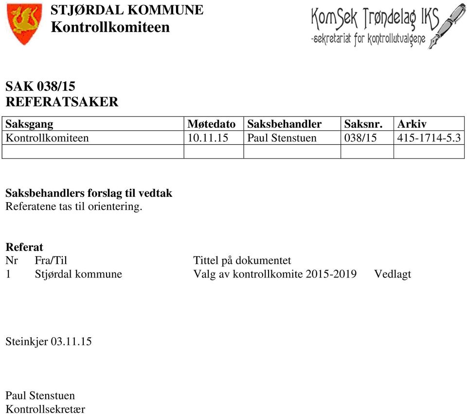 3 Saksbehandlers forslag til vedtak Referatene tas til orientering.