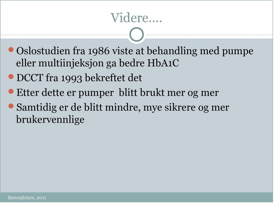 multiinjeksjon ga bedre HbA1C DCCT fra 1993 bekreftet det