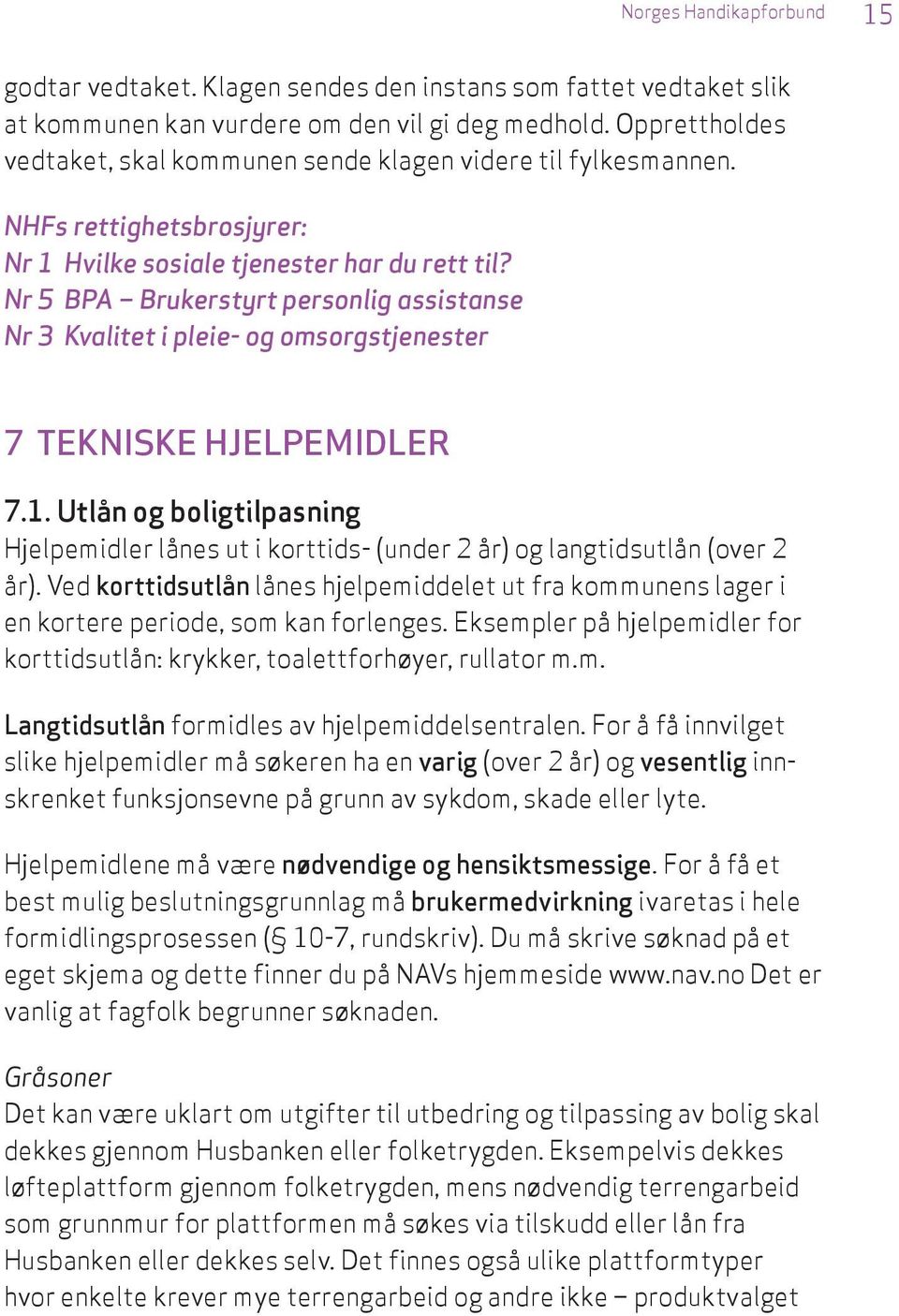 Nr 5 BPA Brukerstyrt personlig assistanse Nr 3 Kvalitet i pleie- og omsorgstjenester 7 TEKNISKE HJELPEMIDLER 7.1.