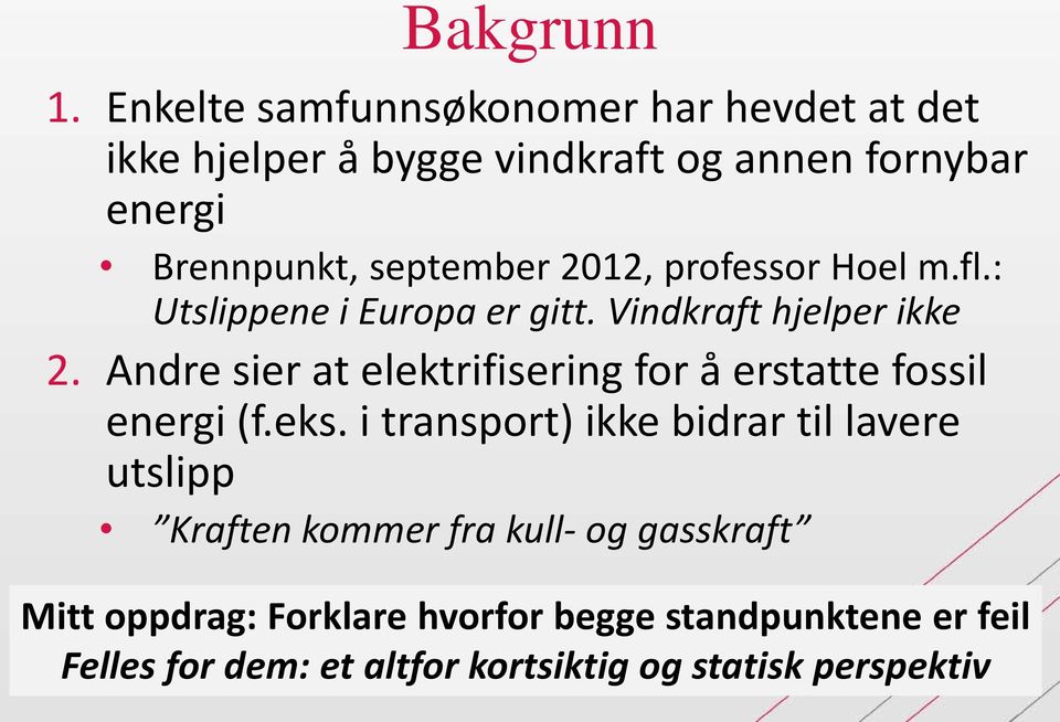 2012, professor Hoel m.fl.: Utslippene i Europa er gitt. Vindkraft hjelper ikke 2.