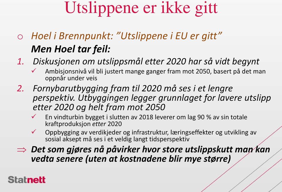 Fornybarutbygging fram til 2020 må ses i et lengre perspektiv.