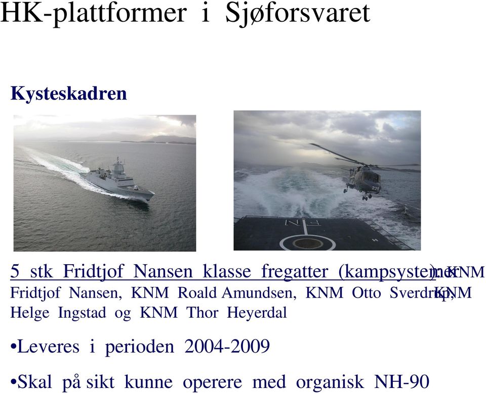 Amundsen, KNM Otto Sverdrup, KNM Helge Ingstad og KNM Thor Heyerdal