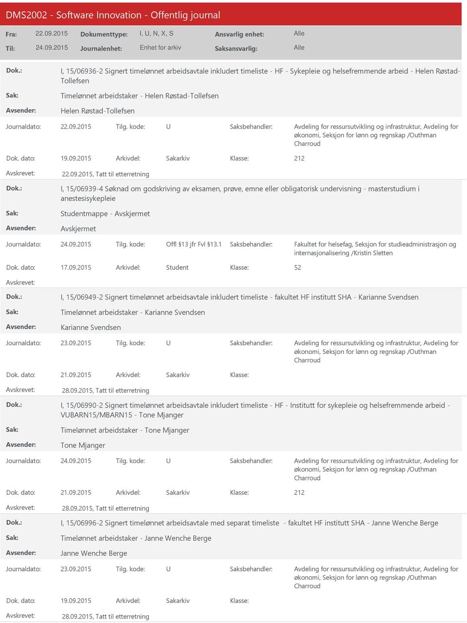 2015, Tatt til etterretning I, 15/06939-4 Søknad om godskriving av eksamen, prøve, emne eller obligatorisk undervisning - masterstudium i anestesisykepleie Studentmappe - internasjonalisering