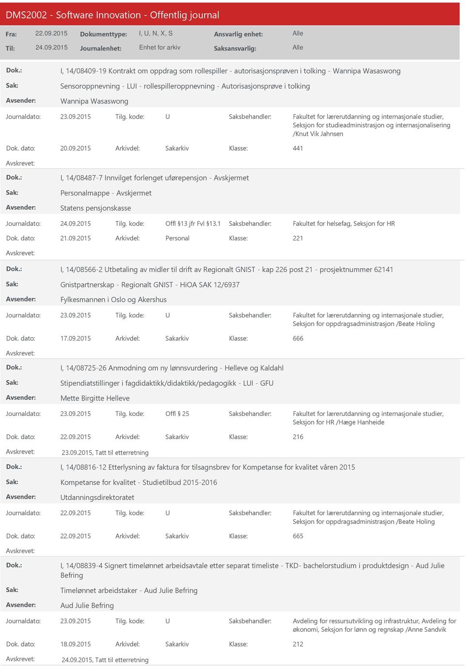 2015 441 I, 14/08487-7 Innvilget forlenget uførepensjon - Personalmappe - Statens pensjonskasse Fakultet for helsefag, Seksjon for HR 21.09.