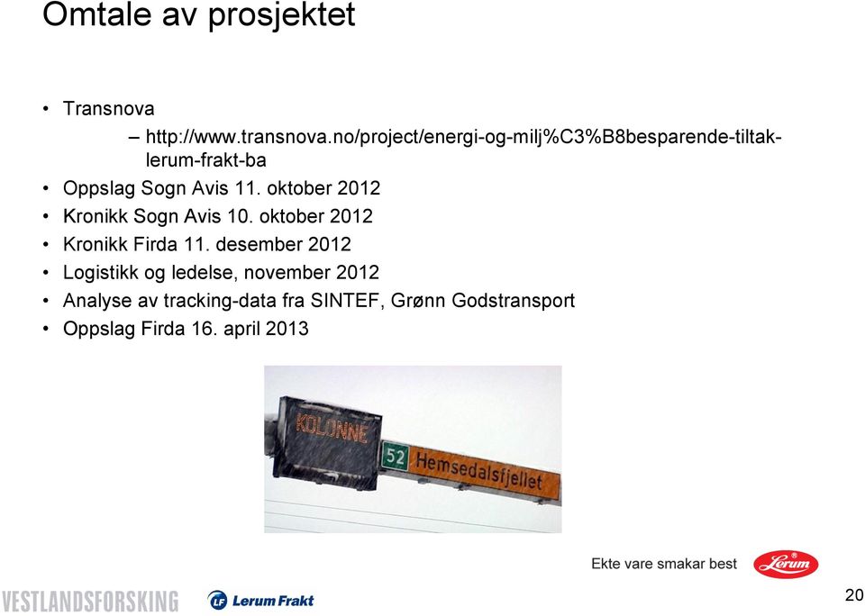 oktober 2012 Kronikk Sogn Avis 10. oktober 2012 Kronikk Firda 11.