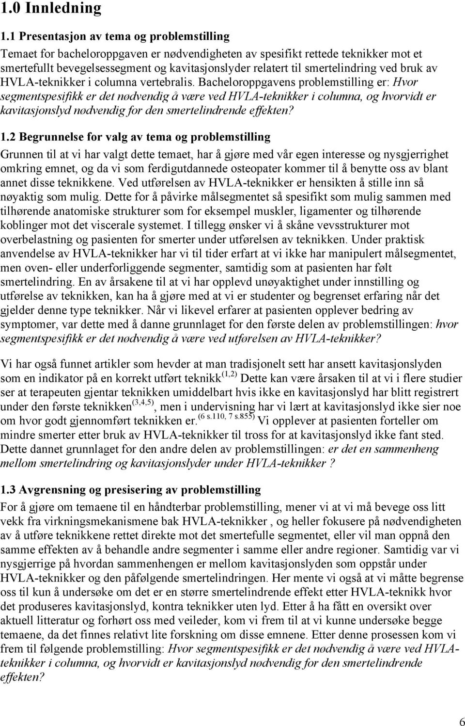 smertelindring ved bruk av HVLA-teknikker i columna vertebralis.