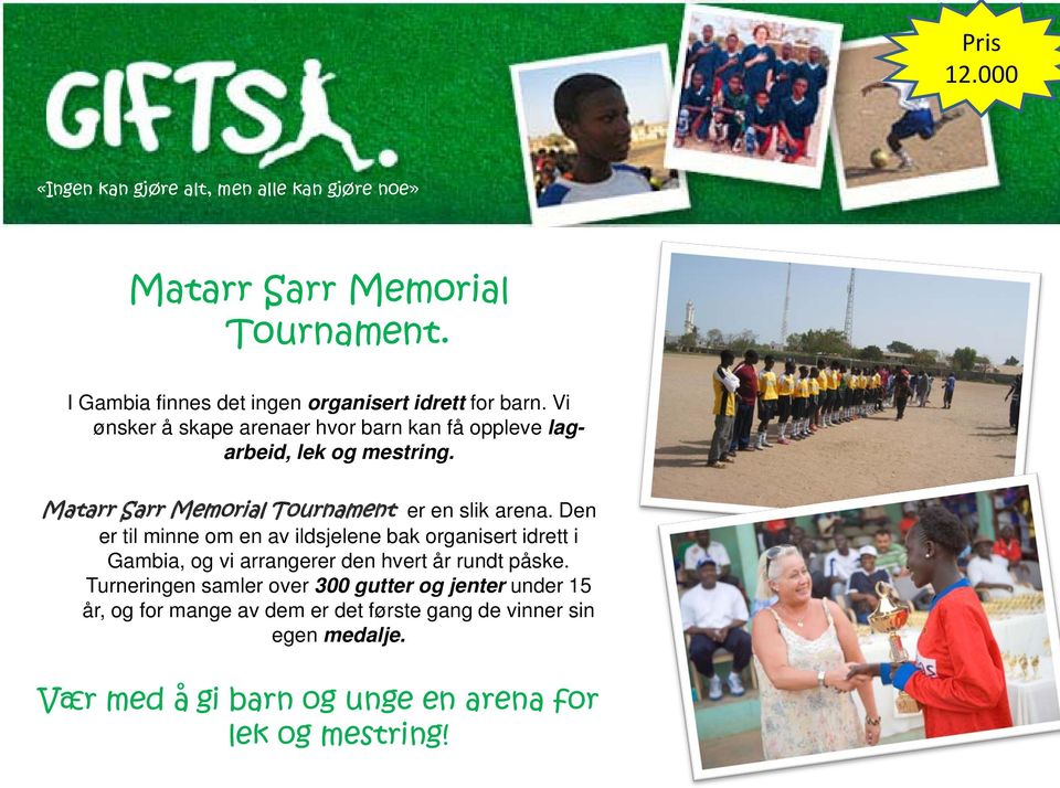 Matarr Sarr Memorial Tournament er en slik arena.