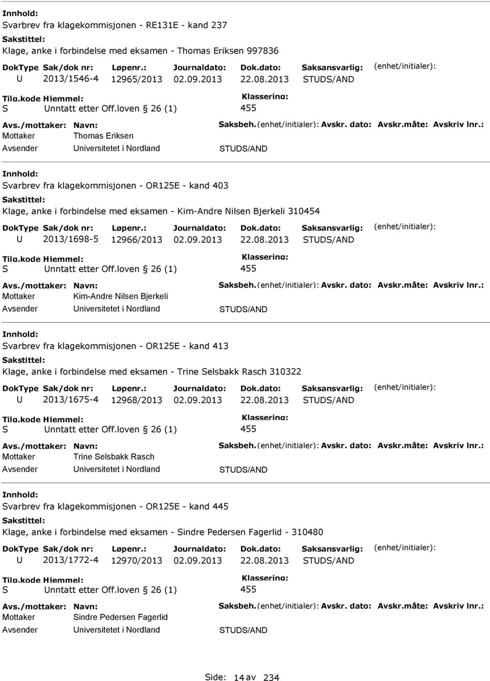 : Mottaker Thomas Eriksen niversitetet i Nordland TD/AND varbrev fra klagekommisjonen - OR125E - kand 403 Klage, anke i forbindelse med eksamen - Kim-Andre Nilsen Bjerkeli 310454 2013/1698-5