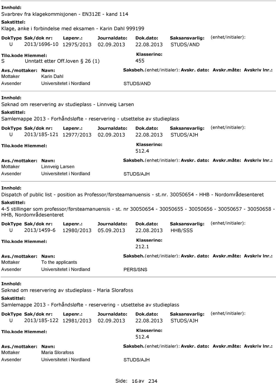 : Mottaker Karin Dahl niversitetet i Nordland TD/AND øknad om reservering av studieplass - Linnveig Larsen amlemappe 2013 - Forhåndsløfte - reservering - utsettelse av studieplass 2013/185-121