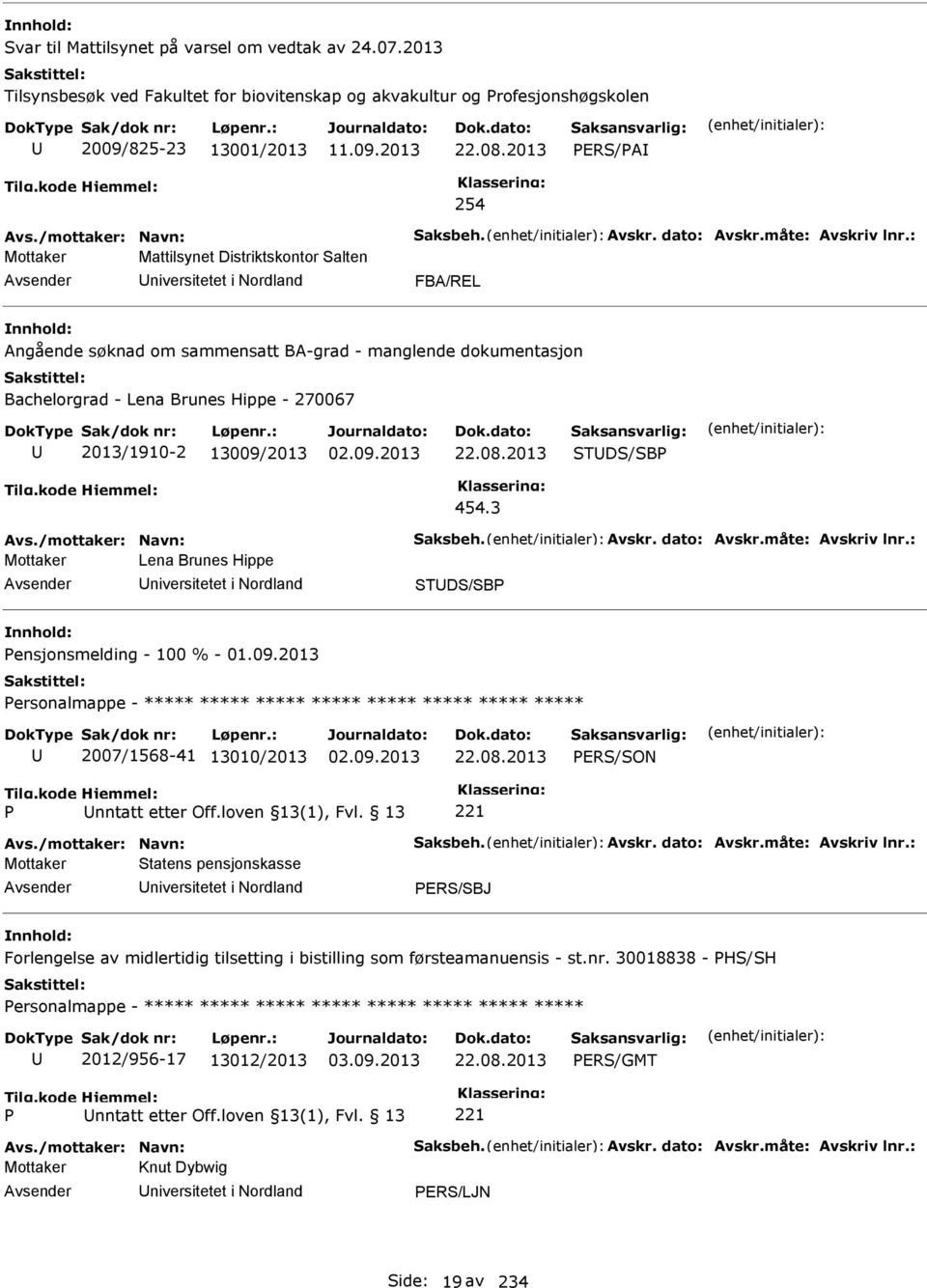 : Mottaker Mattilsynet Distriktskontor alten niversitetet i Nordland FBA/REL Angående søknad om sammensatt BA-grad - manglende dokumentasjon Bachelorgrad - Lena Brunes Hippe - 270067 2013/1910-2