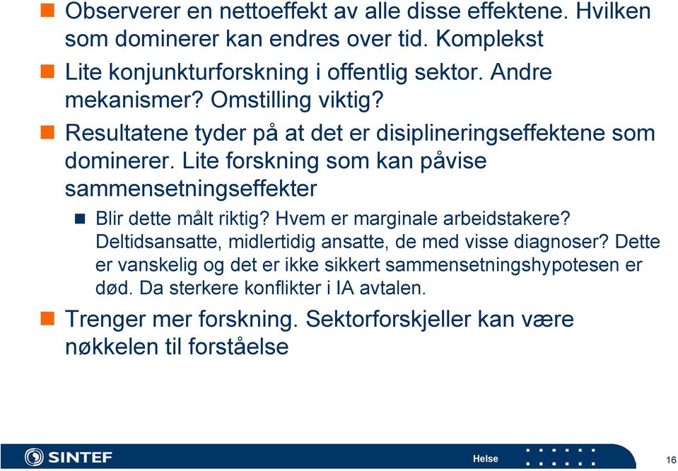 Lite forskning som kan påvise sammensetningseffekter Blir dette målt riktig? Hvem er marginale arbeidstakere?