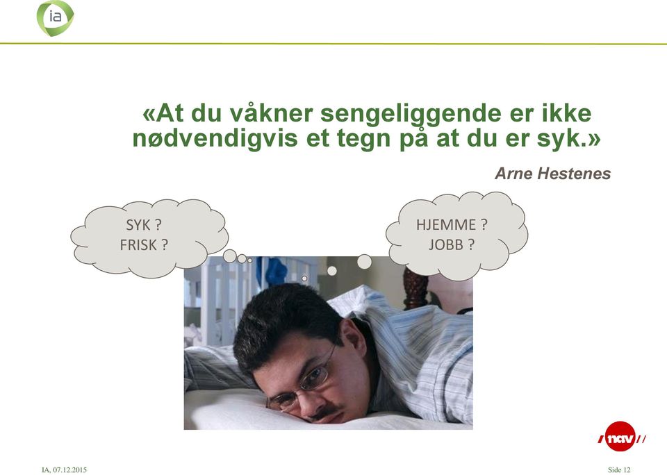 er syk.» Arne Hestenes SYK? FRISK?