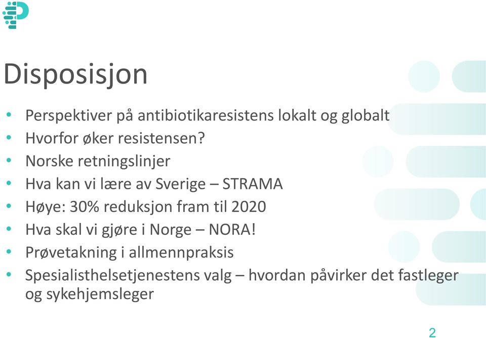 Norske retningslinjer Hva kan vi lære av Sverige STRAMA Høye: 30% reduksjon fram