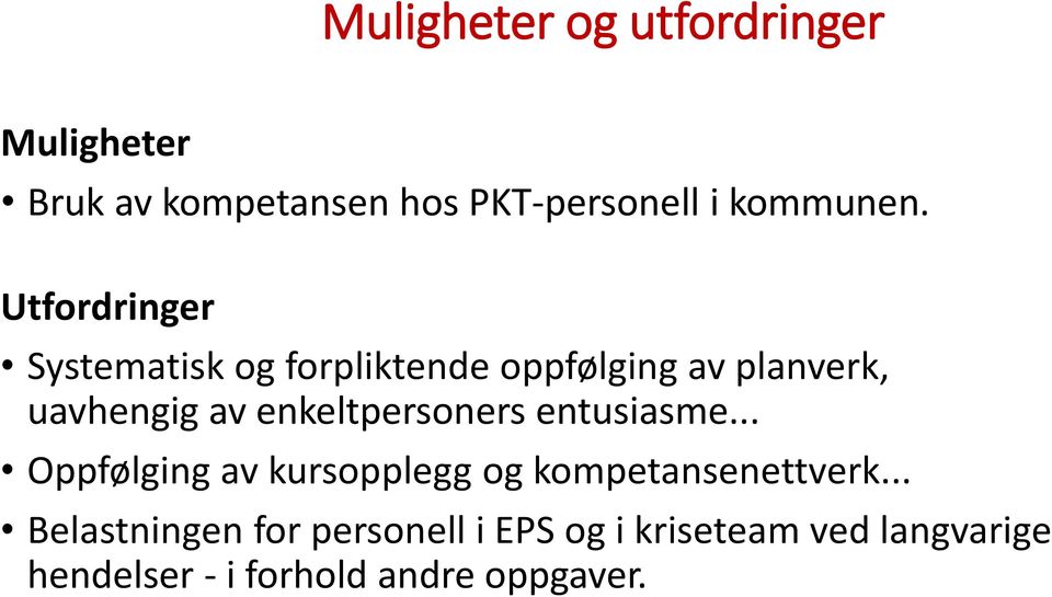 enkeltpersoners entusiasme... Oppfølging av kursopplegg og kompetansenettverk.