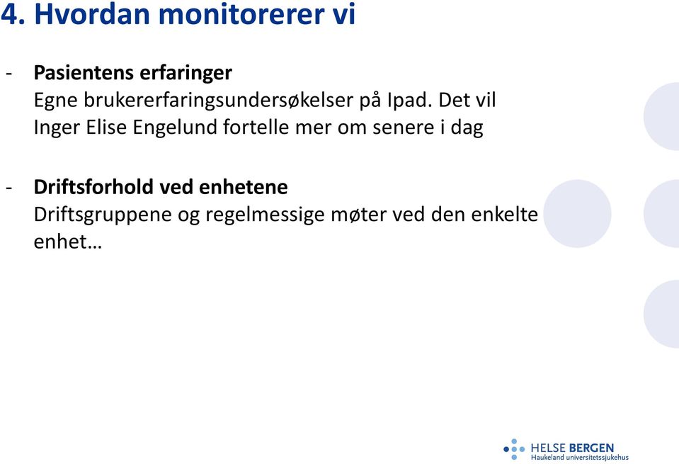 Det vil Inger Elise Engelund fortelle mer om senere i dag -