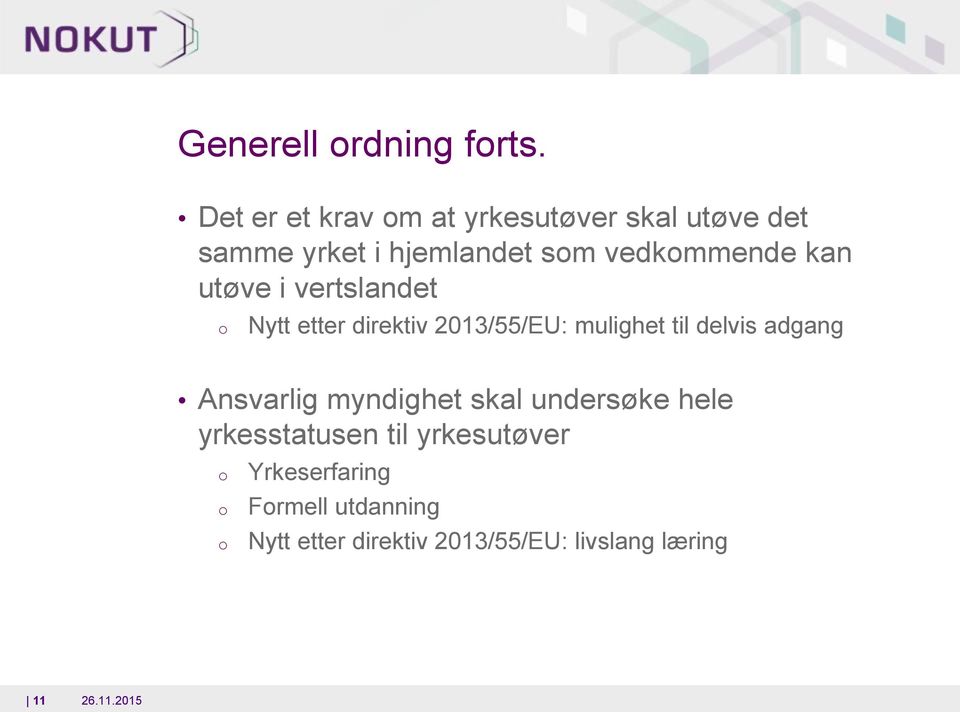 kan utøve i vertslandet Nytt etter direktiv 2013/55/EU: mulighet til delvis adgang