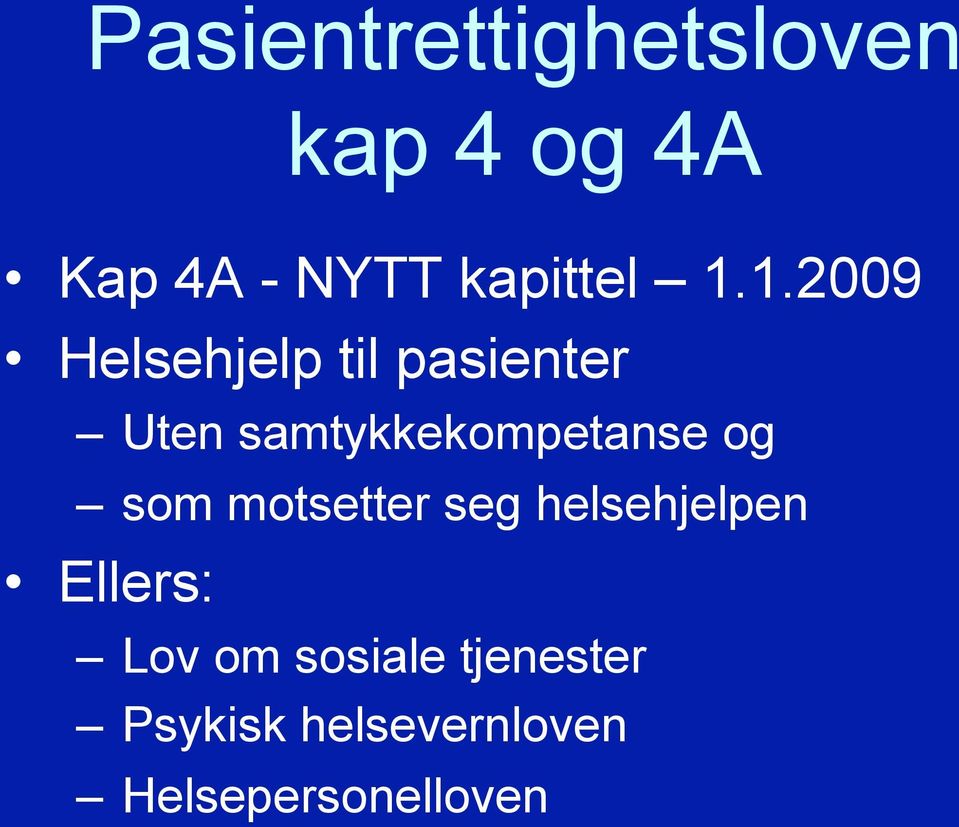 1.2009 Helsehjelp til pasienter Uten samtykkekompetanse