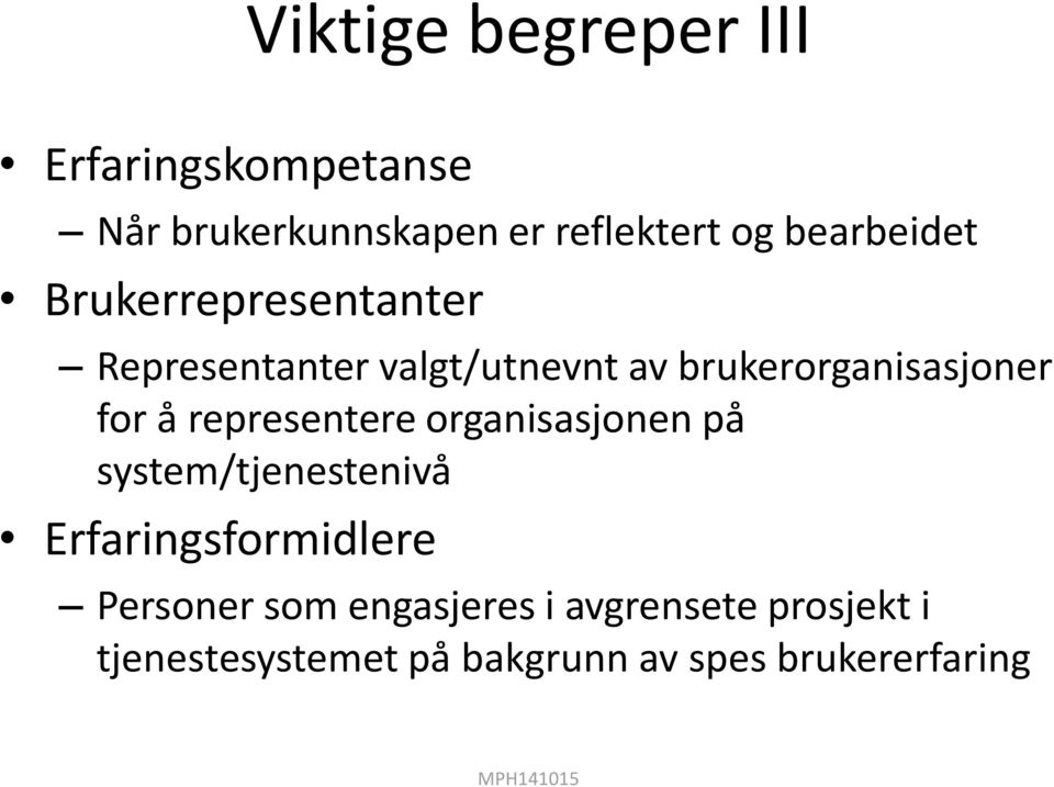 for å representere organisasjonen på system/tjenestenivå Erfaringsformidlere